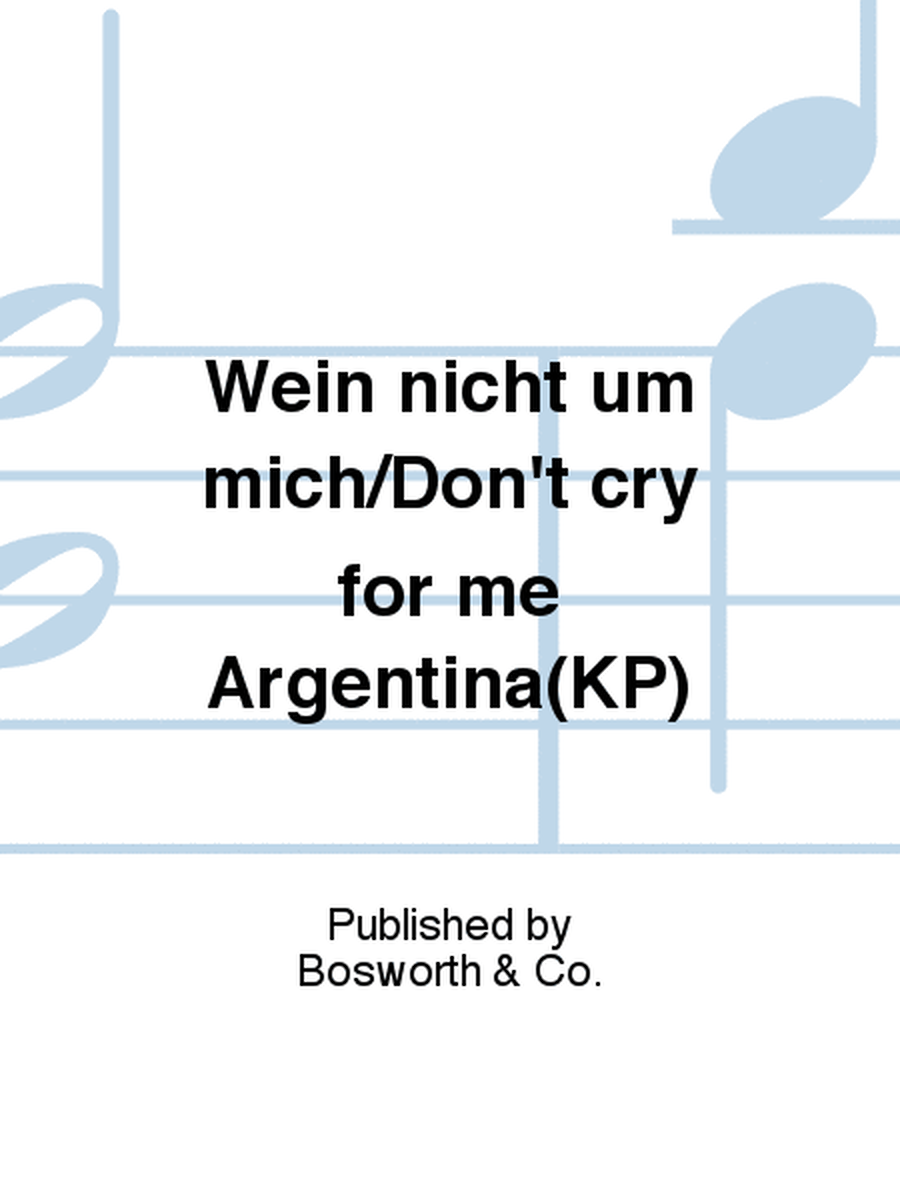 Wein nicht um mich/Don't cry for me Argentina(KP)