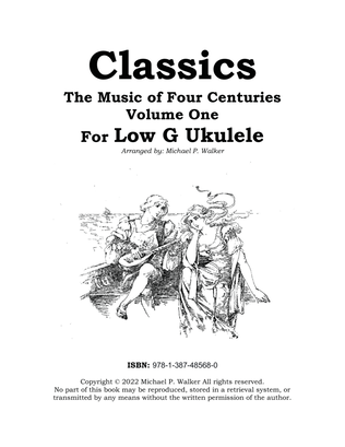 Classics: The Music of Four Centuries Volume One For Low G Ukulele