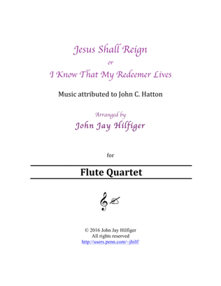 Book cover for Jesus Shall Reign/ I Know That My Redeemer Lives (Flute Quartet)