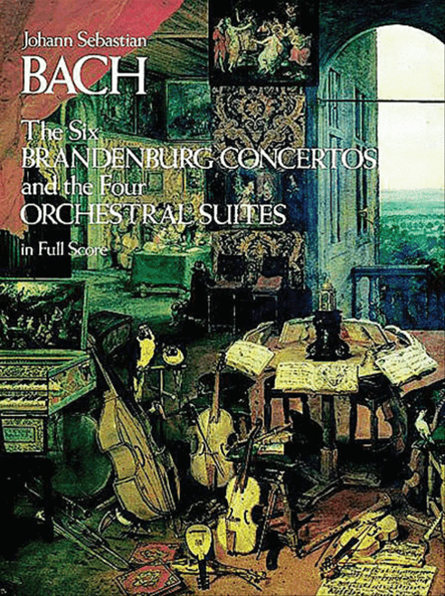 The Six Brandenburg Concertos and the Four Orchestral Suites in Full Score by Johann Sebastian Bach Full Orchestra - Sheet Music