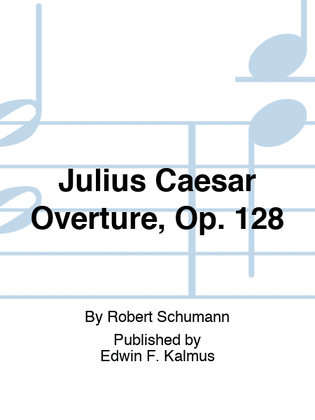 Julius Caesar Overture, Op. 128