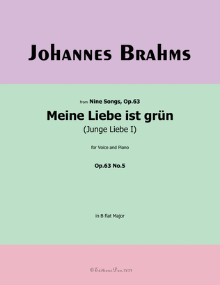 Meine Liebe ist grun , by Brahms, Op.63 No.5, in B flat Major