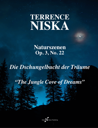 Naturszenen Op. 3, No. 22 "Die Dschungelbucht der Träume"