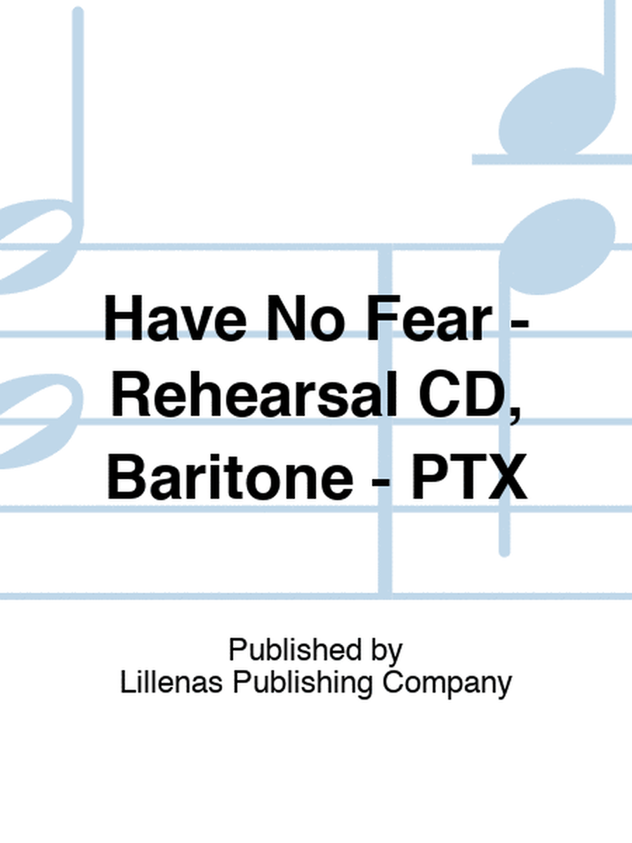 Have No Fear - Rehearsal CD, Baritone - PTX