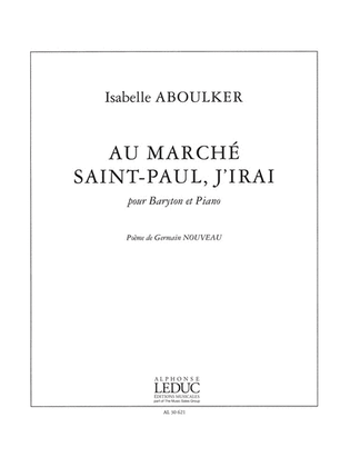 Book cover for Au Marche Saint-paul, J'irai (3') Pour Baryton Et Piano (poeme G. Nouveau)