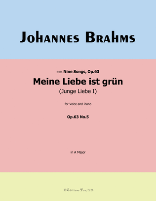 Meine Liebe ist grun , by Brahms, Op.63 No.5, in A Major