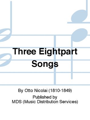 Three Eightpart Songs