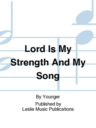 Lord is my AStrength and My Song