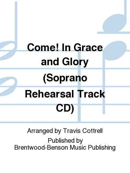 Come! In Grace and Glory (Soprano Rehearsal Track CD)