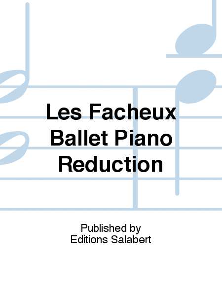 Les Facheux Ballet Piano Reduction