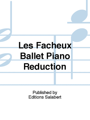 Les Facheux Ballet Piano Reduction