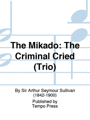 MIKADO, THE: The Criminal Cried (Trio)