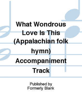 What Wondrous Love Is This (Appalachian folk hymn) Accompaniment Track