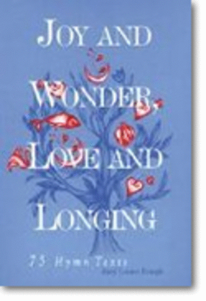 Joy and Wonder, Love and Longing