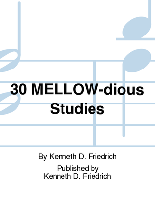 30 MELLOW-dious Studies