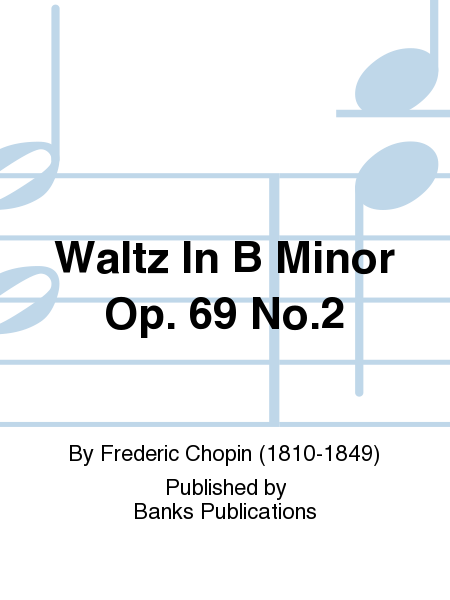 Waltz In B Minor Op. 69 No.2