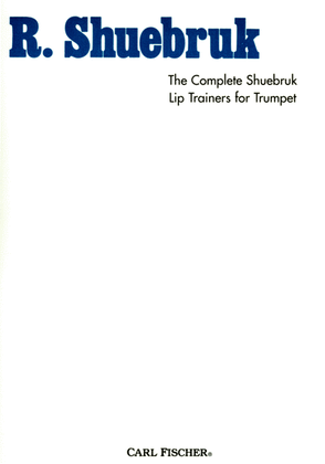 Book cover for The Complete Shuebruk Lip Trainers for Trumpet