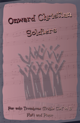 Onward Christian Soldiers, Gospel Hymn for Trombone (Treble Clef in B Flat) and Piano