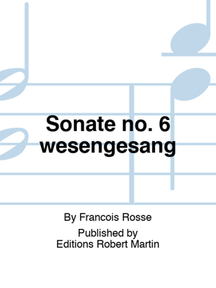 Sonate no. 6 wesengesang