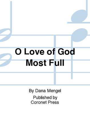 O Love of God Most Full