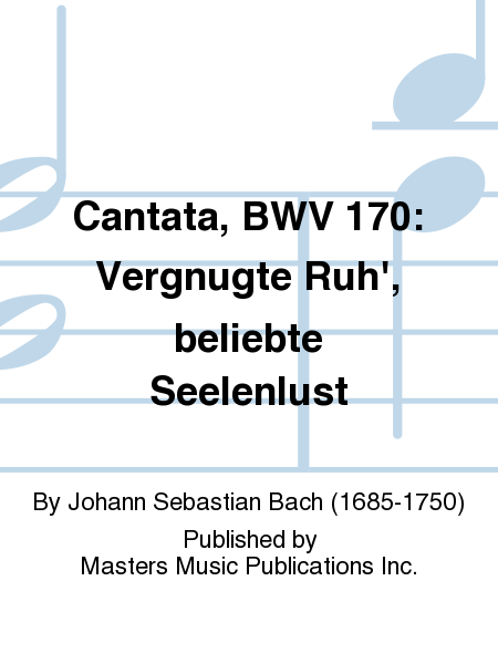 Cantata, BWV 170: Vergnugte Ruh', beliebte Seelenlust