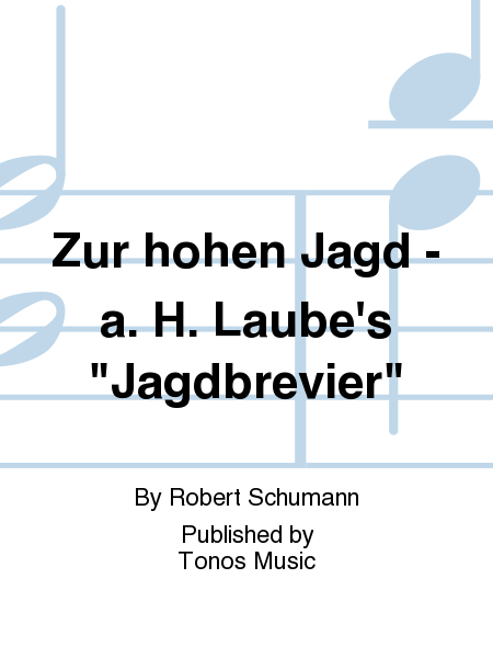 Zur hohen Jagd - a. H. Laube's "Jagdbrevier"