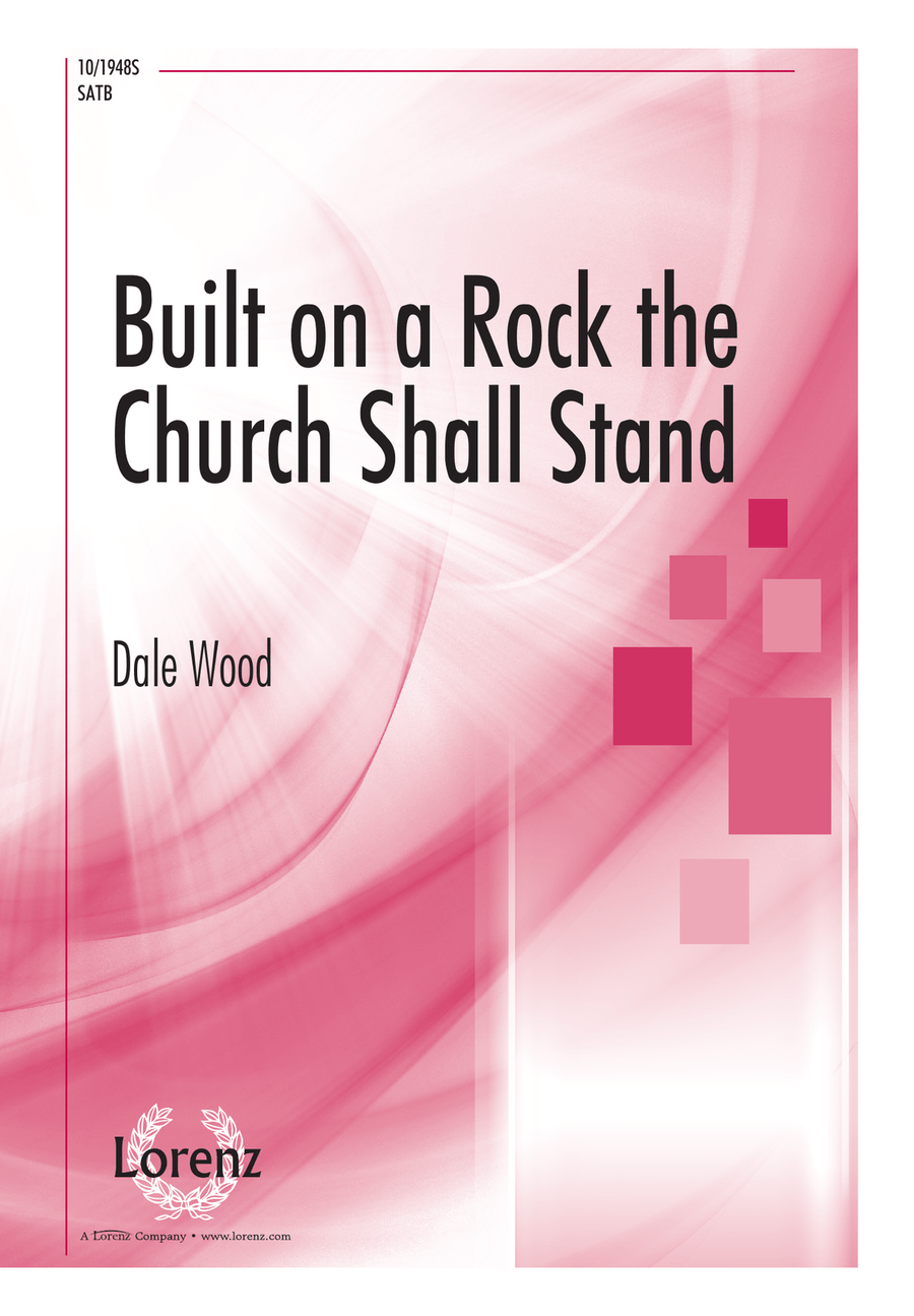 Built on a Rock, the Church Shall Stand