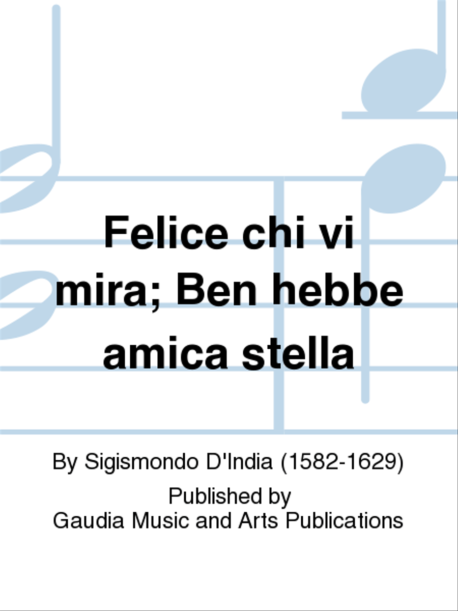Felice chi vi mira; Ben hebbe amica stella SATTB scores gallery preview page 1