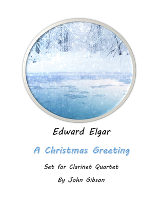A Christmas Greeting by Edward Elgar set for Clarinet Quartet