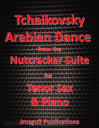Tchaikovsky: Arabian Dance from Nutcracker Suite for Tenor Sax & Piano