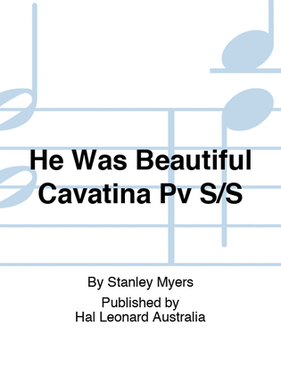 He Was Beautiful Cavatina Pv S/S