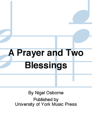 A Prayer and Two Blessings