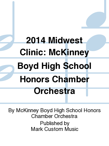 2014 Midwest Clinic: McKinney Boyd High School Honors Chamber Orchestra