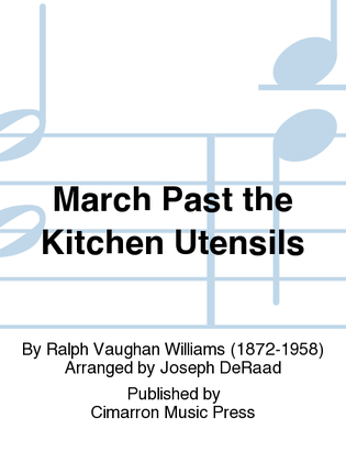 March Past the Kitchen Utensils