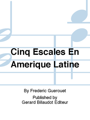 Cinq Escales En Amerique Latine