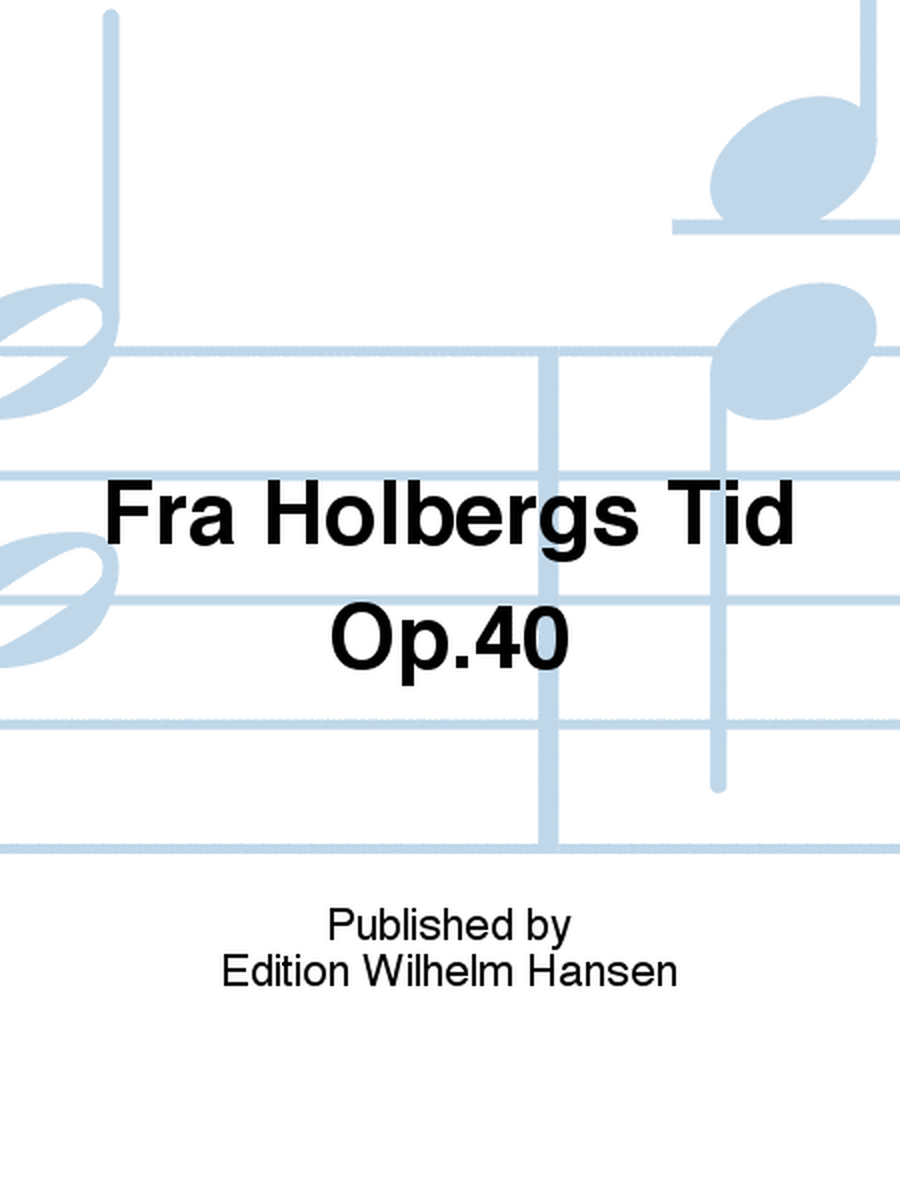 Fra Holbergs Tid Op.40