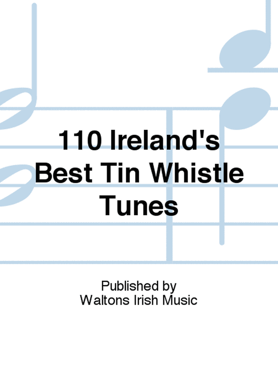 110 Ireland's Best Tin Whistle Tunes