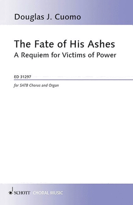 The Fate Of His Ashes: A Requiem For Victims Of Power Satb/organ
