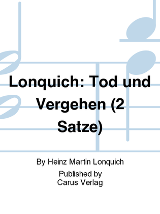 Lonquich: Tod und Vergehen (2 Satze)