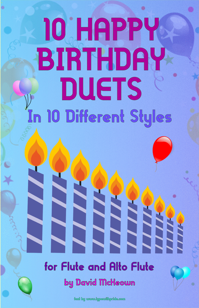 10 Happy Birthday Duets, (in 10 Different Styles), for Flute and Alto Flute
