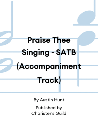 Praise Thee Singing - SATB (Accompaniment Track)
