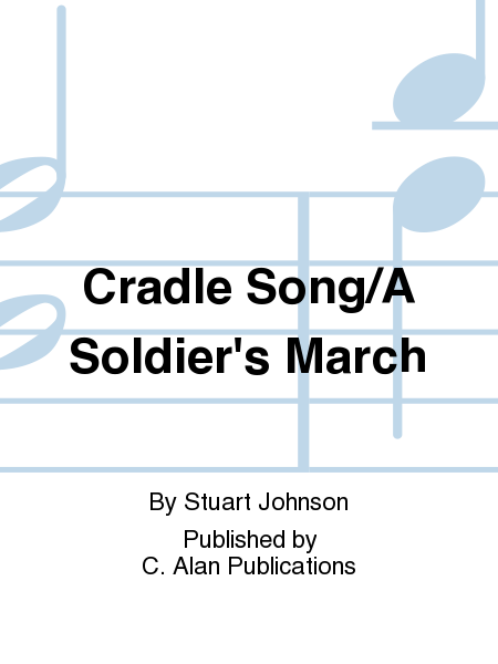 Cradle Song/A Soldier's March