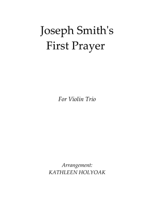 Joseph Smith's First Prayer for Violin Trio arranged by KATHLEEN HOLYOAK
