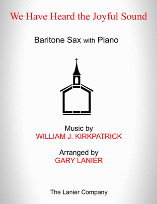 WE HAVE HEARD THE JOYFUL SOUND (Baritone Sax with Piano - Score & Part included)