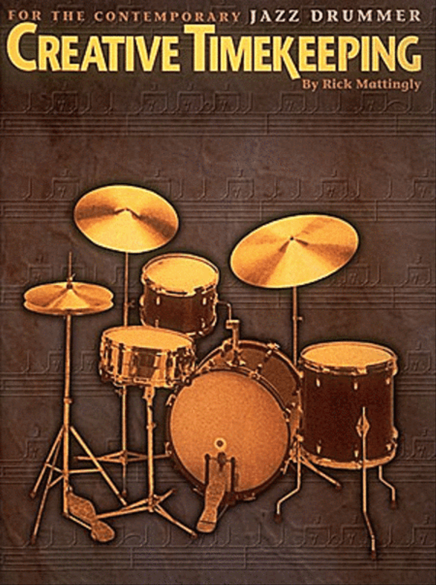 Creative Timekeeping for the Contemporary Jazz Drummer by Rick Mattingly Drums - Sheet Music