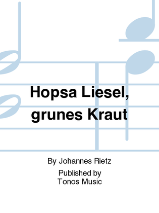Hopsa Liesel, grunes Kraut