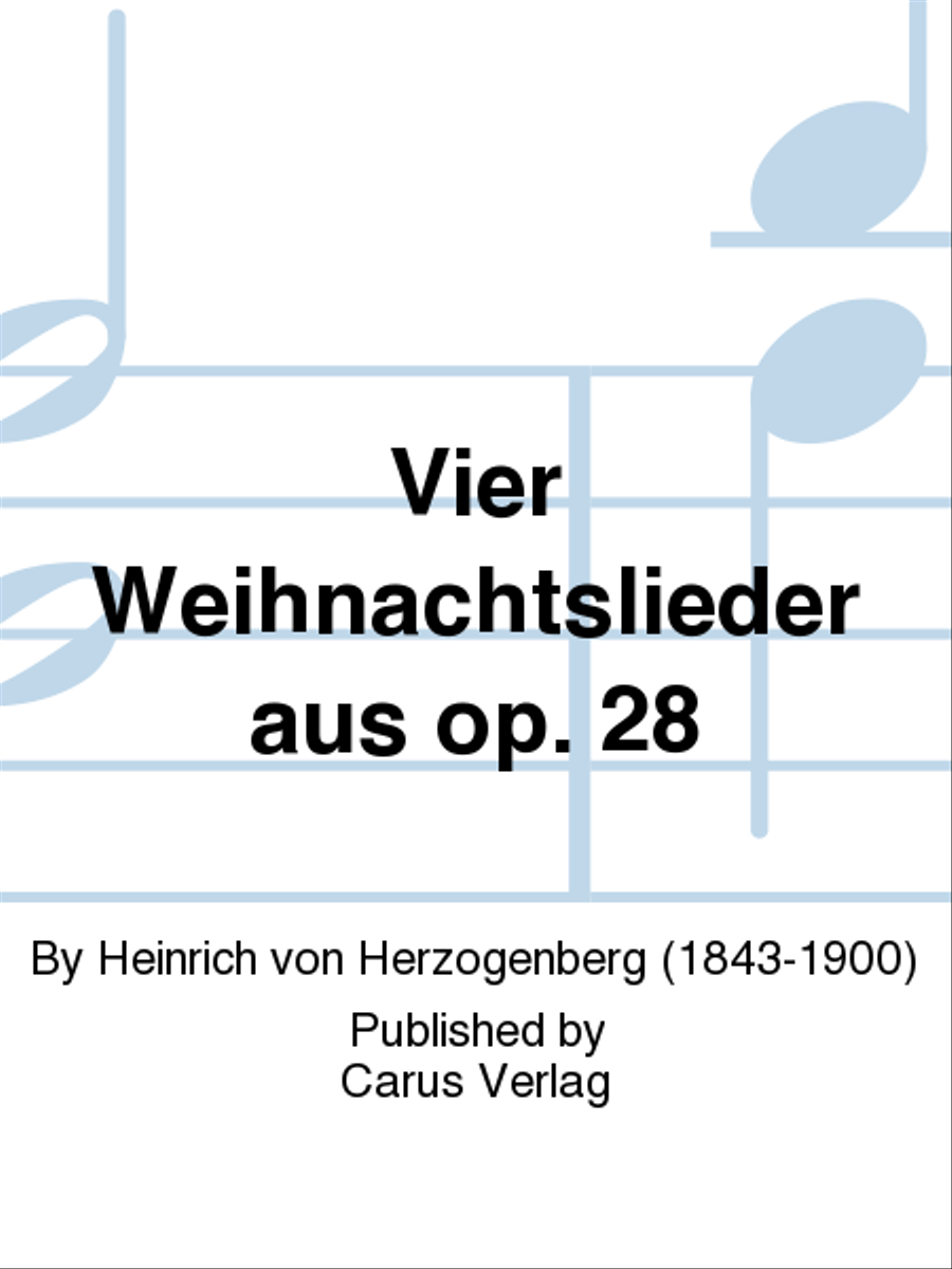 Vier Weihnachtslieder aus op. 28