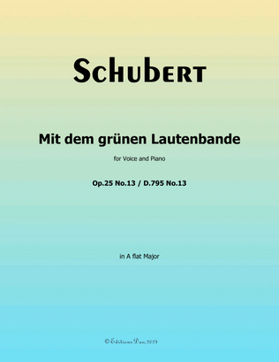 Mit dem grunen Lautenbande, by Schubert, Op.25 No.13, in A flat Major