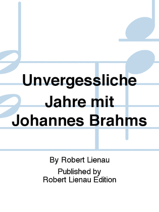 Unvergessliche Jahre mit Johannes Brahms