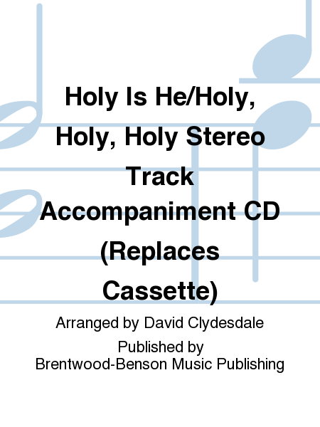 Holy Is He/Holy, Holy, Holy Stereo Track Accompaniment CD (Replaces Cassette)